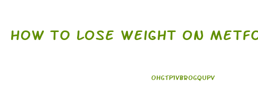 how to lose weight on metformin