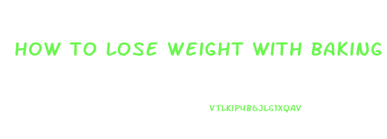 how to lose weight with baking soda