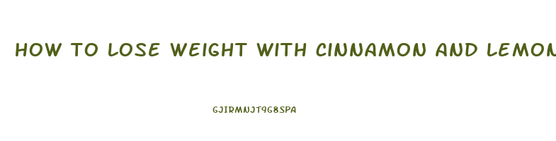 how to lose weight with cinnamon and lemon