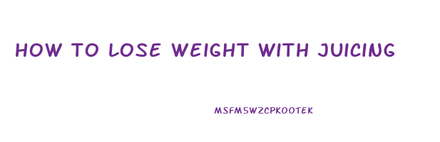 how to lose weight with juicing