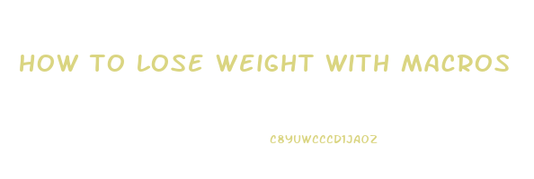 how to lose weight with macros