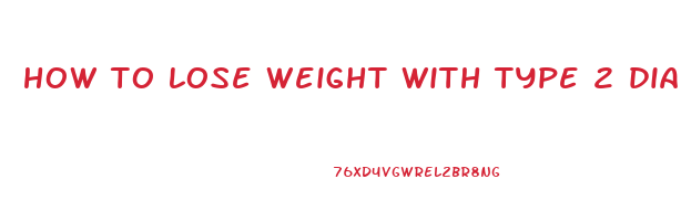 how to lose weight with type 2 diabetes