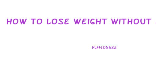how to lose weight without exercise or diet