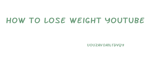 how to lose weight youtube