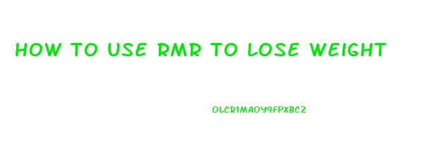 how to use rmr to lose weight