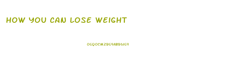 how you can lose weight