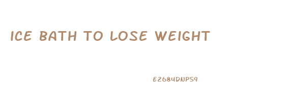 ice bath to lose weight