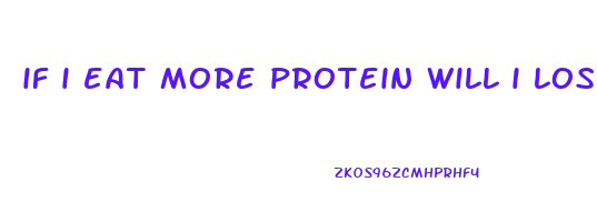 if i eat more protein will i lose weight