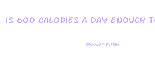 is 600 calories a day enough to lose weight