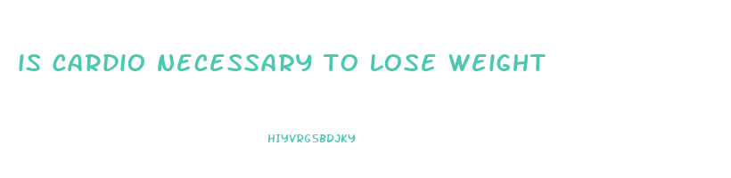 is cardio necessary to lose weight