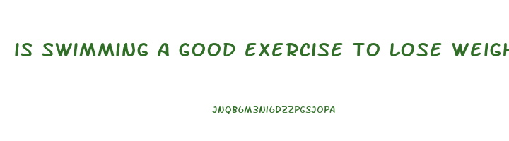 is swimming a good exercise to lose weight
