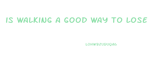 is walking a good way to lose weight