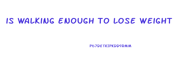 is walking enough to lose weight