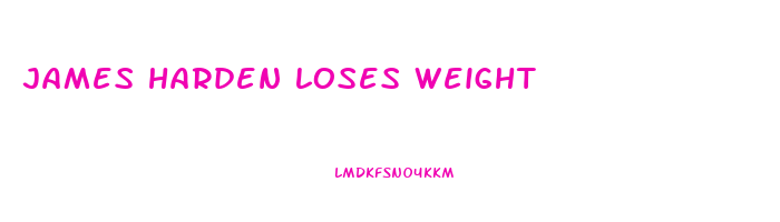 james harden loses weight