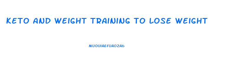 keto and weight training to lose weight