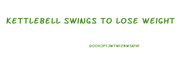 kettlebell swings to lose weight