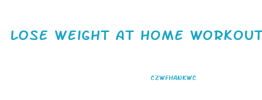 lose weight at home workout