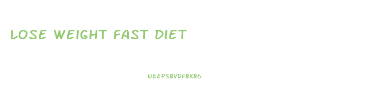 lose weight fast diet