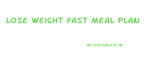 lose weight fast meal plan