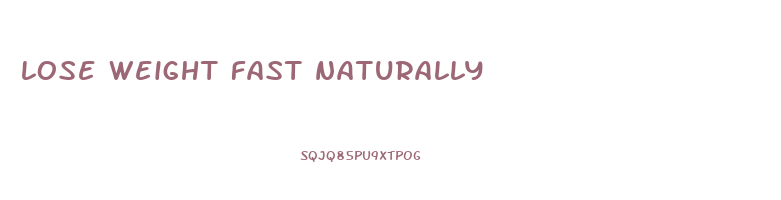 lose weight fast naturally