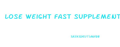 lose weight fast supplements