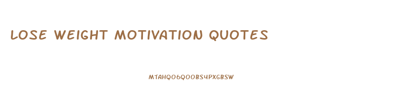 lose weight motivation quotes