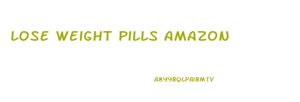 lose weight pills amazon