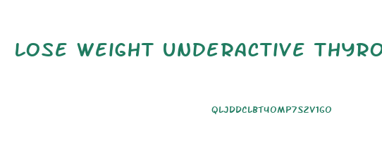 lose weight underactive thyroid