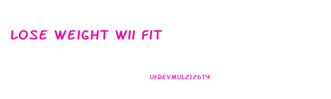 lose weight wii fit