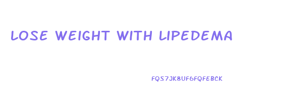 lose weight with lipedema