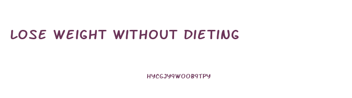 lose weight without dieting