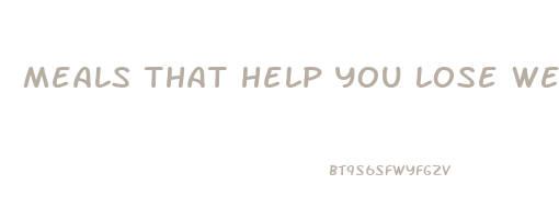 meals that help you lose weight