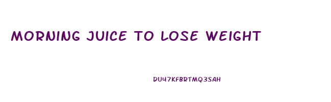 morning juice to lose weight