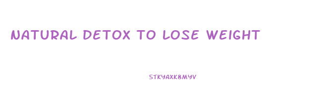 natural detox to lose weight