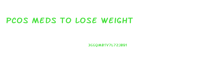 pcos meds to lose weight