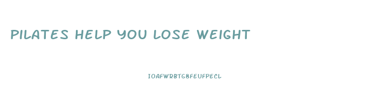 pilates help you lose weight