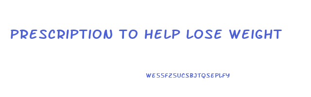 prescription to help lose weight
