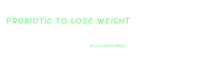 probiotic to lose weight