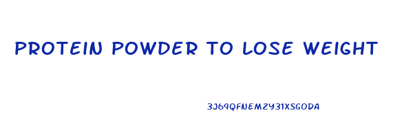 protein powder to lose weight