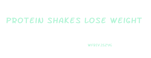 protein shakes lose weight