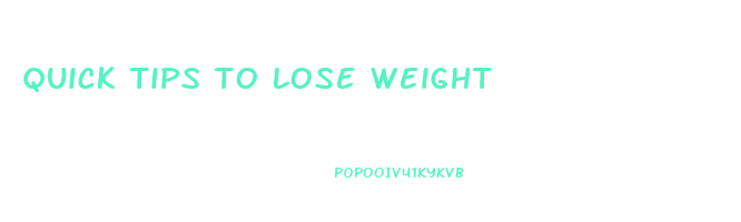 quick tips to lose weight