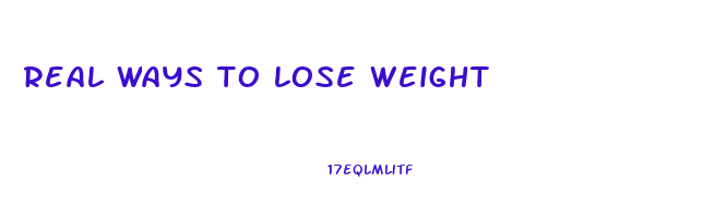 real ways to lose weight