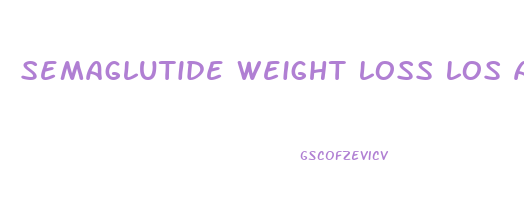semaglutide weight loss los angeles