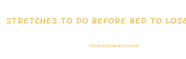 stretches to do before bed to lose weight