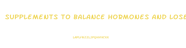 supplements to balance hormones and lose weight