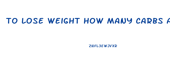to lose weight how many carbs a day