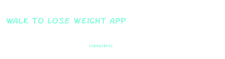 walk to lose weight app