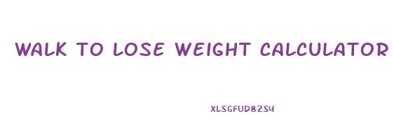 walk to lose weight calculator free