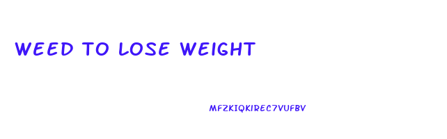 weed to lose weight