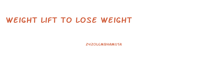 weight lift to lose weight
